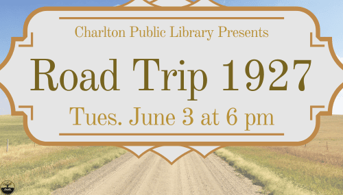 event flyer for "road trip 1927" at charlton public library, scheduled for tuesday, june 3 at 6 pm, with a rural road background.