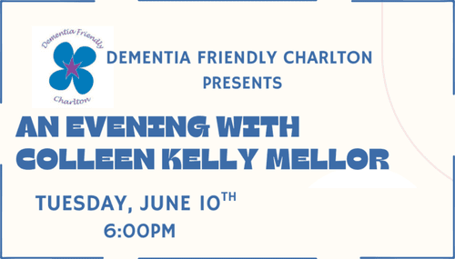 event flyer for "an evening with colleen kelly mellor," presented by dementia friendly charlton, scheduled for tuesday, june 10th at 6:00pm.