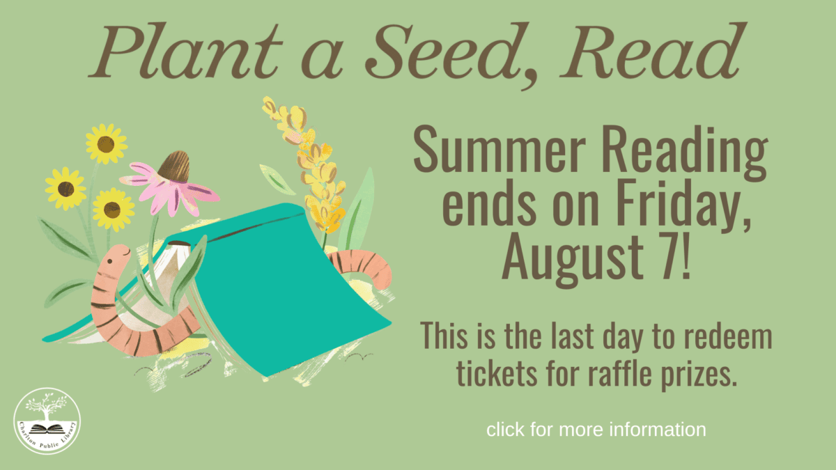illustration of a green book, flowers, worms, and text about the last day for summer reading and raffle prize ticket redemption ending on friday, august 7.